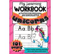 Unicorns: My Learning Workbook Activities for Preschool and Kindergarten: Letter Tracing, Counting, Matching, Dot-to-Dot, and so much more!