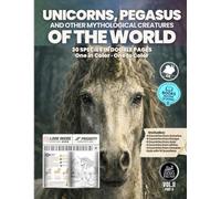 Unicorns, Pegasus and Other Mythological Creatures of the World: 30 Mythical Creatures in Double Pages - One in Color and One to Color