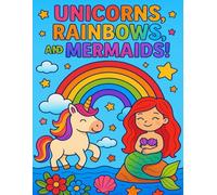 Unicorns, Rainbows, and Mermaids!