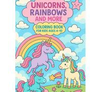 Unicorns, Rainbows, and More!: Coloring Book for Kids Ages 4-10
