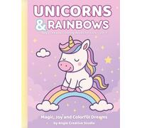 Unicorns & Rainbows Coloring Book for Girls - Kawaii Cute Unicorns, Rainbows, Stars & Hearts Activity Pages (Vol. 1): Create Your Own Magical ... 6-8 (Magic Dreams Coloring Books for Girls)
