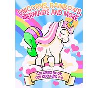Unicorns, Rainbows, Mermaids and More: Coloring Book for Kids Ages 4-8