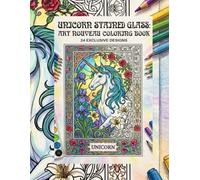 Unicorns Stained Glass: Art Nouveau Coloring Book (Stained Glass Coloring Books)