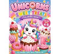 Unicorns & Sweet Treats Coloring Book for Kids: Adorable Unicorns Enjoying Cupcakes, Donuts, Ice Cream & Candy Fun - Easy & Cute Coloring Pages for Ages 4-8