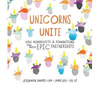Unicorns Unite: How nonprofits and foundations can build EPIC Partnerships