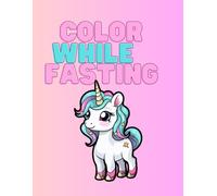 Unicorns Who Pray: A coloring book about fasting and faith