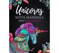 Unicorns with Mandala - Adult Coloring Book: More than 60 magical and beautiful Unicorns. Coloring Books for Adults Relaxation. Stress Relief Designs. ... (Mandala & Zentangle Animals Coloring Books)