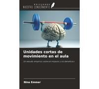 Unidades cortas de movimiento en el aula: Un estudio empírico sobre el impacto y los beneficios
