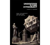Unidentified Flying Hyperobject: UFOs, Philosophy, and the End of the World