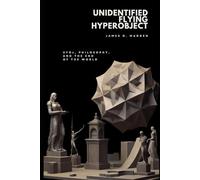 Unidentified Flying Hyperobject: UFOs, Philosophy, and the End of the World