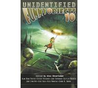 Unidentified Funny Objects 10 (Unidentified Funny Objects Annual Anthology Series of Humorous SF/F)