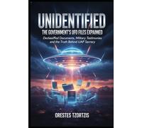Unidentified: The Government's UFO Files Explained: Declassified Documents, Military Testimonies, and the Truth Behind UAP Secrecy