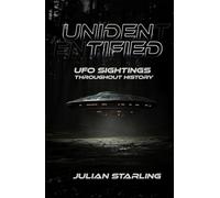Unidentified: UFO Sightings Throughout History