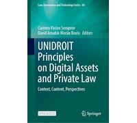 UNIDROIT Principles on Digital Assets and Private Law: Context, Content, Perspectives (Law, Governance and Technology Series, 80)