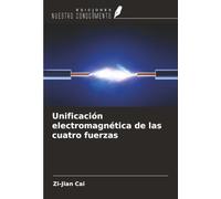 Unificación electromagnética de las cuatro fuerzas