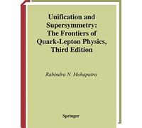 Unification and Supersymmetry: The Frontiers of Quark-Lepton Physics (Graduate Texts in Contemporary Physics)