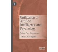 Unification of Artificial Intelligence and Psychology: Volume Two - Consequences