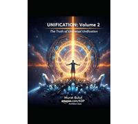 UNIFICATION: Volume 2: The Truth of Universal Unification: Volume 2