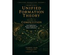 Unified Formation Theory: Competition: Game Engineering of Business Management and Market Confrontation