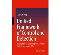 Unified Framework of Control and Detection: Applications to Fault Diagnosis, Tolerant Control, and Secure CPSs