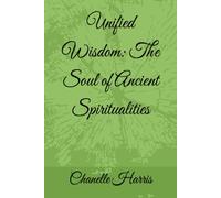 Unified Wisdom: The Soul of Ancient Spiritualities
