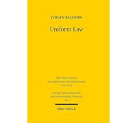 Uniform Law: Legal Responses to Globalisation. Finalised for publication by Jannis Gries: 142 (Beiträge zum ausländischen und internationalen Privatrecht)