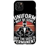 Uniform May Be Gone But the Sass Is Permanent Veterans Day Case for iPhone 11 Pro Max