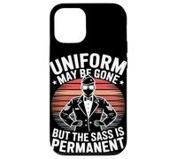 Uniform May Be Gone But the Sass Is Permanent Veterans Day Case for iPhone 12/12 Pro