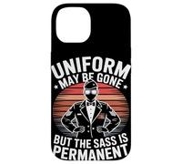 Uniform May Be Gone But the Sass Is Permanent Veterans Day Case for iPhone 14