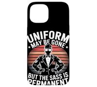 Uniform May Be Gone But the Sass Is Permanent Veterans Day Case for iPhone 15