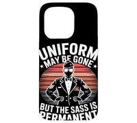 Uniform May Be Gone But the Sass Is Permanent Veterans Day Case for iPhone 15 Pro