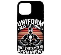 Uniform May Be Gone But the Sass Is Permanent Veterans Day Case for iPhone 16 Pro Max