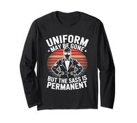 Uniform May Be Gone But the Sass Is Permanent Veterans Day Long Sleeve T-Shirt