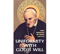 Uniformity with God's Will: From the Italian of St. Alphonsus De Liguori