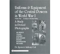 Uniforms & Equipment of the Central Powers in World War I: Volume Two: Germany & Ottoman Turkey: 2