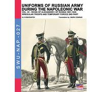 Uniforms of Russian army during the Napoleonic war vol.22: The temporary forces: Volume 27 (Soldiers, Weapons & Uniforms NAP)