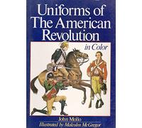 Uniforms of the American Revolution in Color