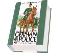 Uniforms, Organizations and History of the German Police Volume 2