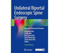 Unilateral Biportal Endoscopic Spine Surgery – Basic and Advanced Technique – Springer Verlag