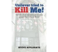 Unilever Tried to Kill Me!: Travails of an International Traveller Around the Unilever World