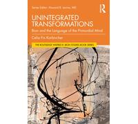 Unintegrated Transformations : Bion and the Language of the Primordial Mind