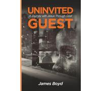 Uninvited Guest: A Journey with Jesus Through Grief