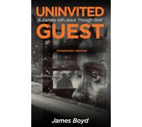 Uninvited Guest: A Journey with Jesus Through Grief