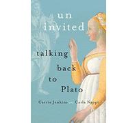 Uninvited: Talking Back to Plato