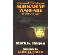 Union and Confederate Submarine Warfare in the Civil War