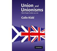 Union and Unionisms: Political Thought in Scotland, 1500-2000