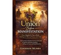 Union Before Manifestation: Understanding the Shepherd, the Vine, and the Bride as Progressive Dimensions of Intimacy, Abiding, and Oneness in the Finished Work of Christ