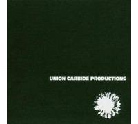 Union Carbide Productions - Financially Dissatisfied Philosophically Trying