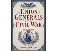 Union Generals of the Civil War: Volume One