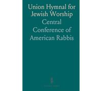 Union Hymnal for Jewish Worship: A curated collection of hymns, prayers, and musical settings for Sabbath and festival services